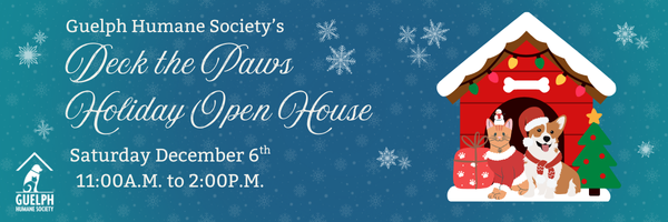 Guelph Humane Society's Deck the Paws Holiday Open House, Saturday, December 6, 11 a.m. to 2 p.m., with an illustration of a dog and cat in a festive doghouse